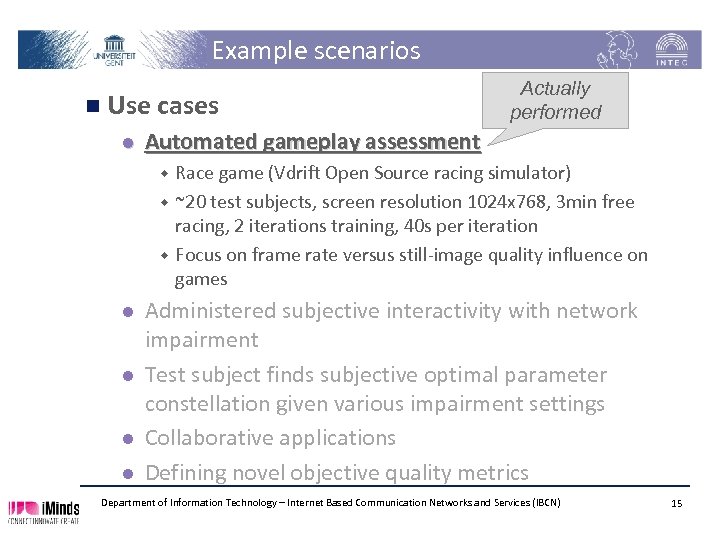 Example scenarios n Use cases l Automated gameplay assessment w w w l l