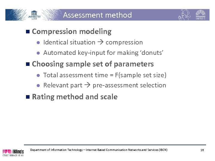 Assessment method n Compression modeling l l Identical situation compression Automated key-input for making