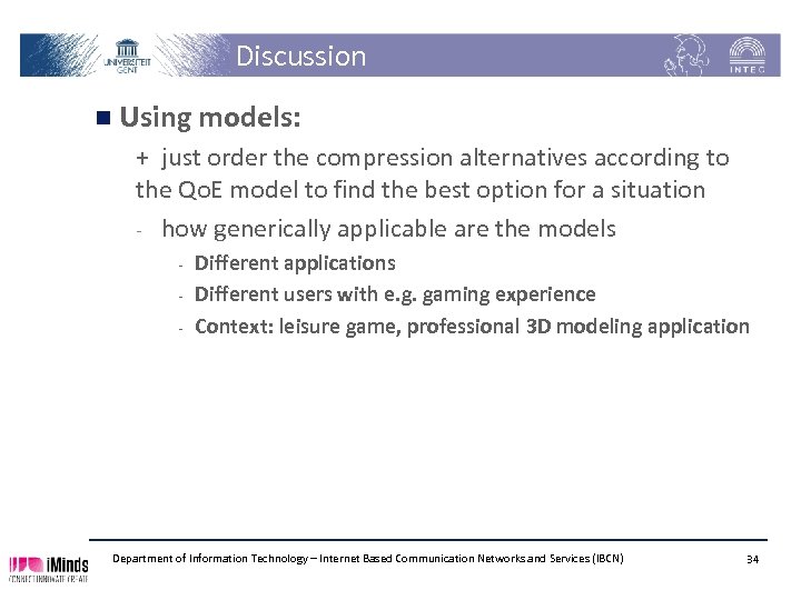 Discussion n Using models: + just order the compression alternatives according to the Qo.
