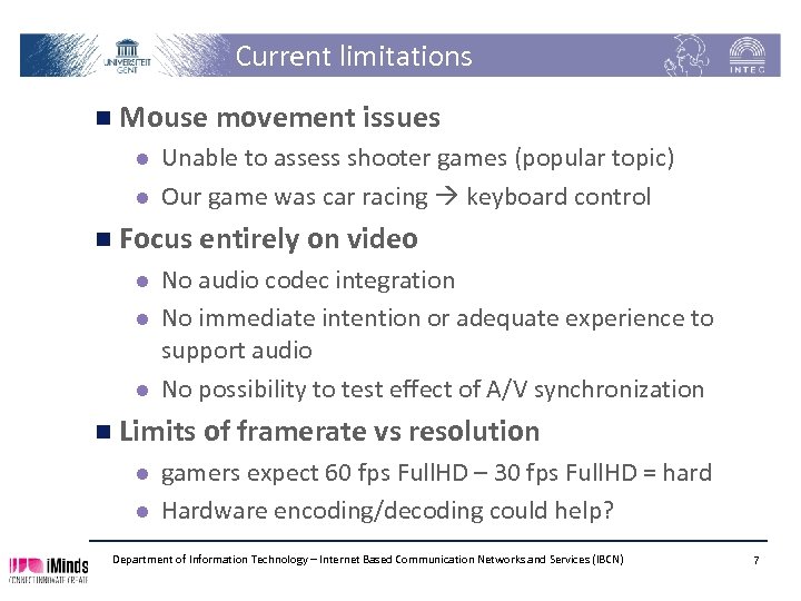 Current limitations n Mouse movement issues l l Unable to assess shooter games (popular