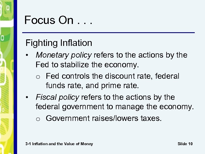 Focus On. . . Fighting Inflation • Monetary policy refers to the actions by