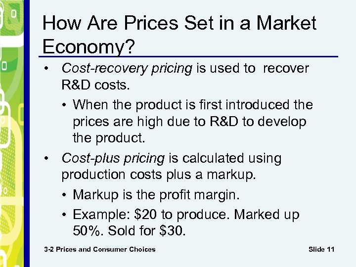 How Are Prices Set in a Market Economy? • Cost-recovery pricing is used to