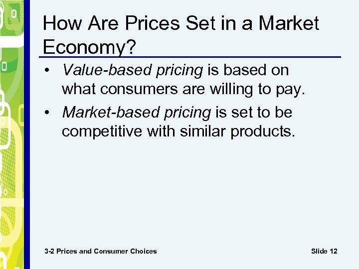 How Are Prices Set in a Market Economy? • Value-based pricing is based on