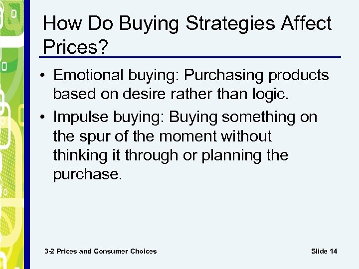 How Do Buying Strategies Affect Prices? • Emotional buying: Purchasing products based on desire