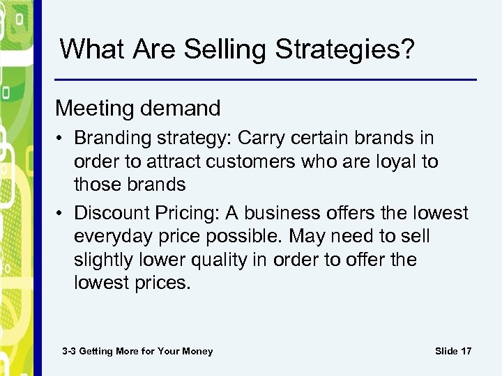 What Are Selling Strategies? Meeting demand • Branding strategy: Carry certain brands in order