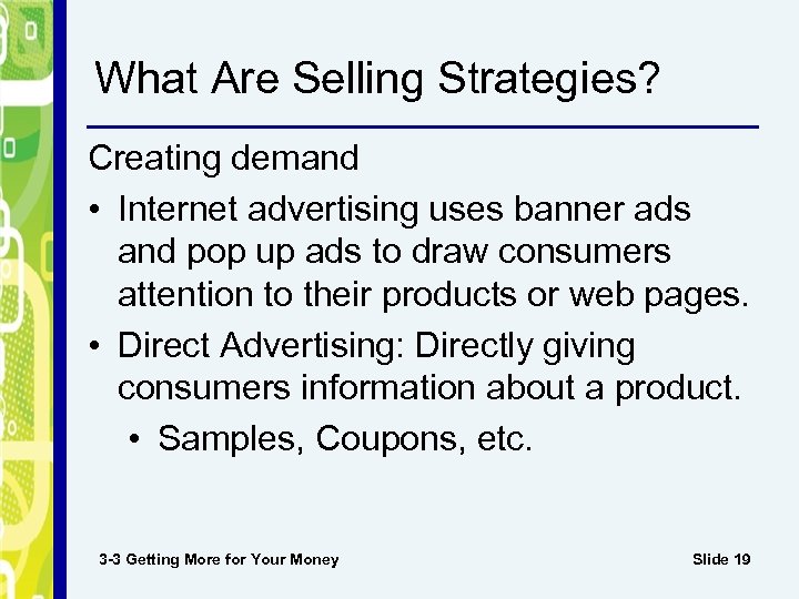 What Are Selling Strategies? Creating demand • Internet advertising uses banner ads and pop