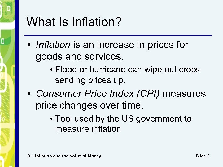 What Is Inflation? • Inflation is an increase in prices for goods and services.