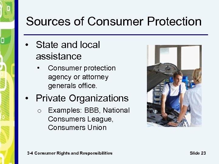 Sources of Consumer Protection • State and local assistance • Consumer protection agency or