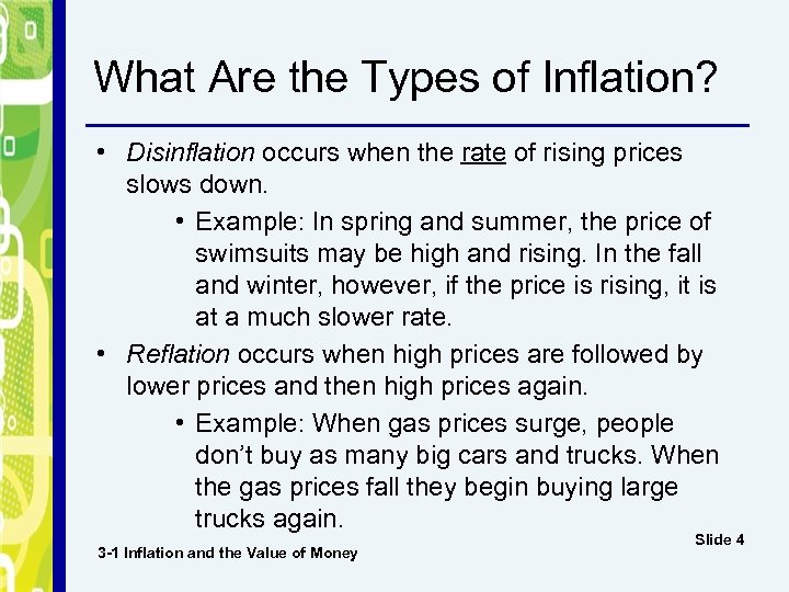 What Are the Types of Inflation? • Disinflation occurs when the rate of rising