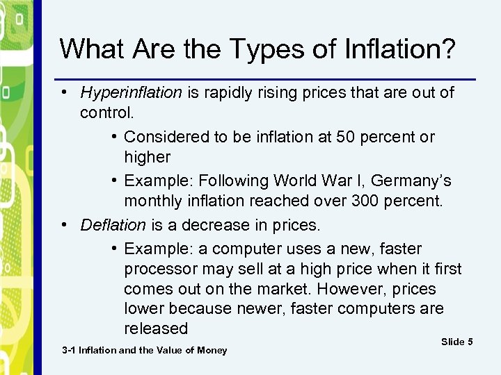 What Are the Types of Inflation? • Hyperinflation is rapidly rising prices that are