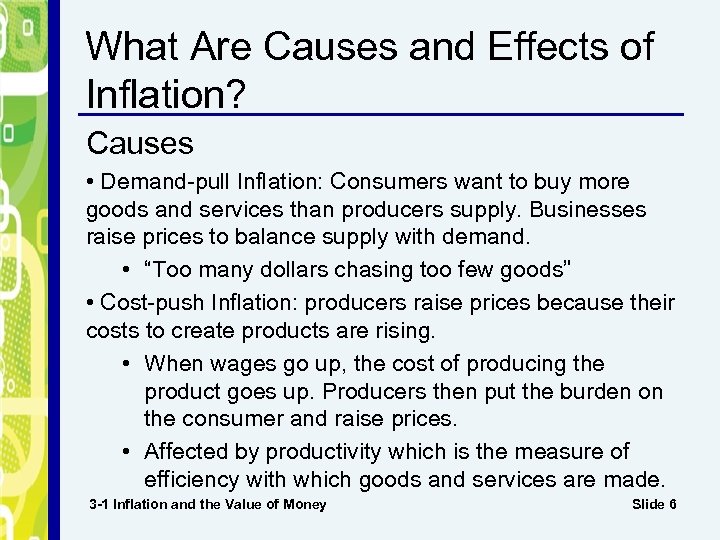 What Are Causes and Effects of Inflation? Causes • Demand-pull Inflation: Consumers want to