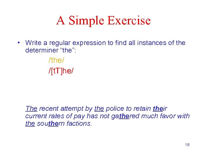 A Simple Exercise • Write a regular expression to find all instances of the