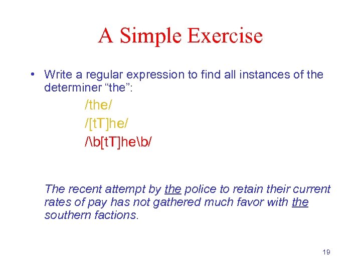 A Simple Exercise • Write a regular expression to find all instances of the
