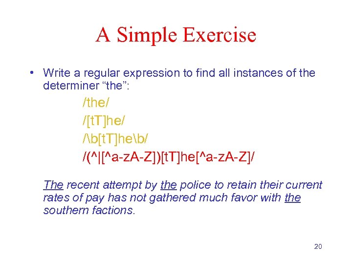 A Simple Exercise • Write a regular expression to find all instances of the