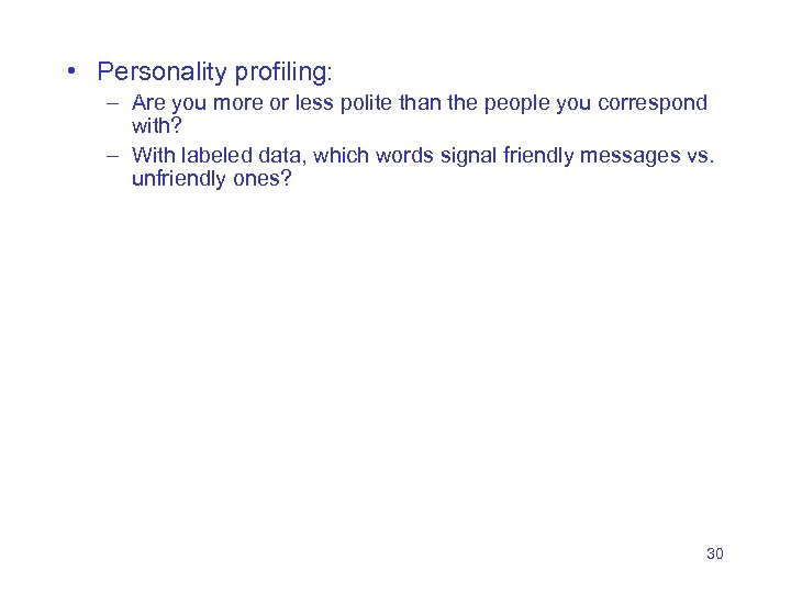  • Personality profiling: – Are you more or less polite than the people