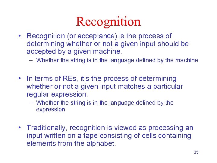 Recognition • Recognition (or acceptance) is the process of determining whether or not a