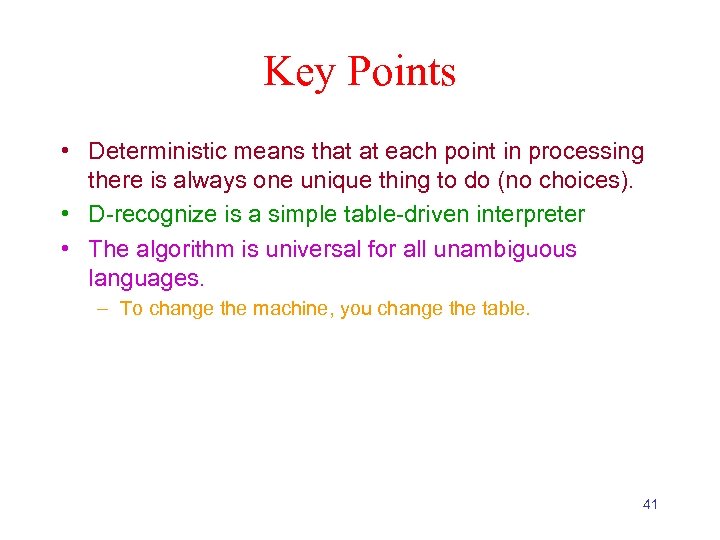 Key Points • Deterministic means that at each point in processing there is always