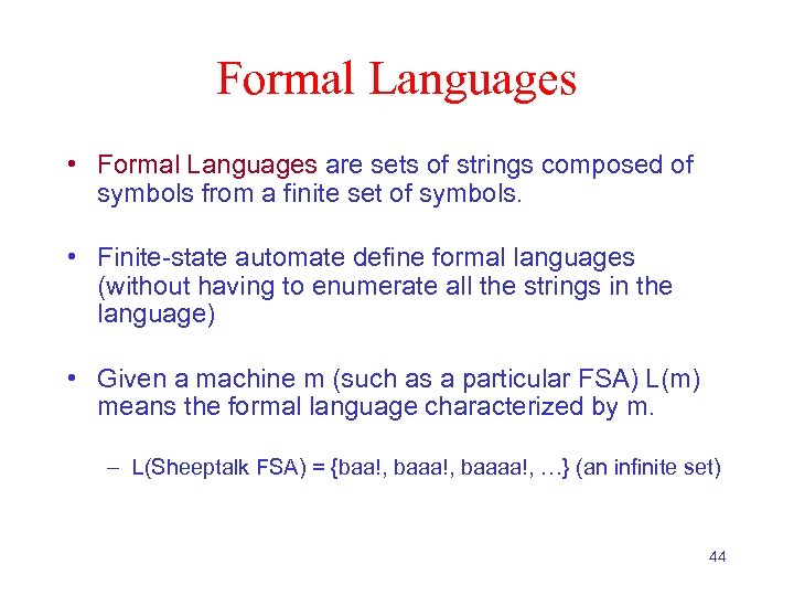 Formal Languages • Formal Languages are sets of strings composed of symbols from a