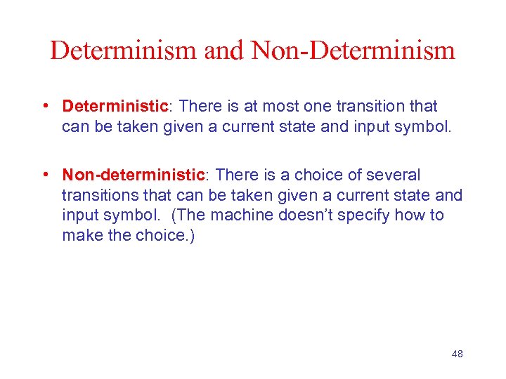 Determinism and Non-Determinism • Deterministic: There is at most one transition that can be