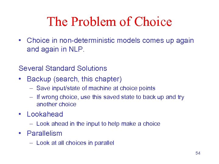The Problem of Choice • Choice in non-deterministic models comes up again and again