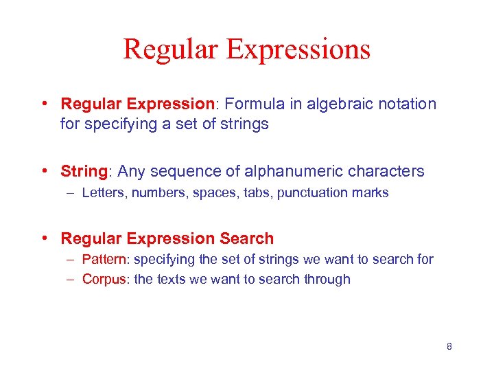 Regular Expressions • Regular Expression: Formula in algebraic notation for specifying a set of
