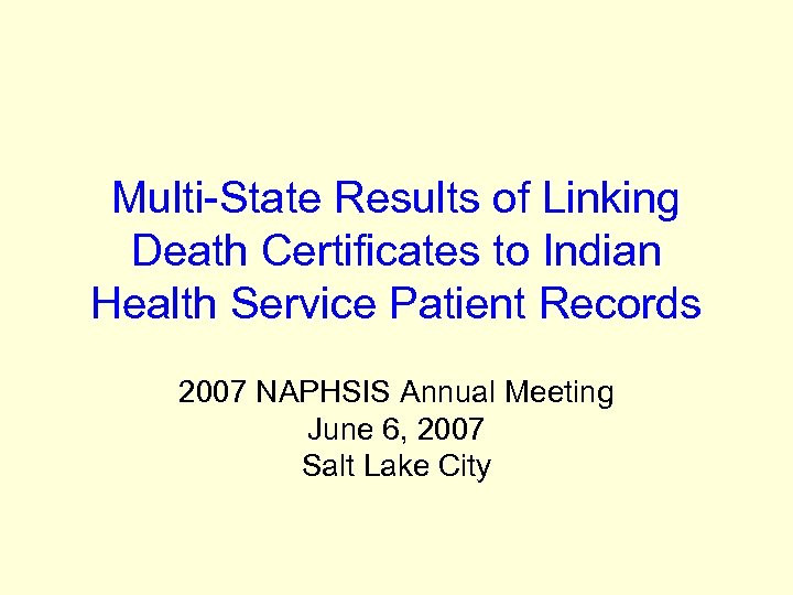 Multi-State Results of Linking Death Certificates to Indian Health Service Patient Records 2007 NAPHSIS