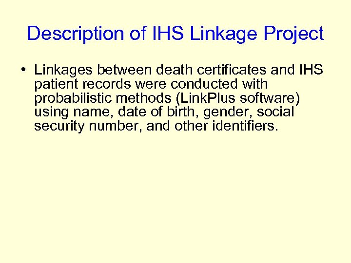 Description of IHS Linkage Project • Linkages between death certificates and IHS patient records