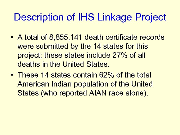 Description of IHS Linkage Project • A total of 8, 855, 141 death certificate