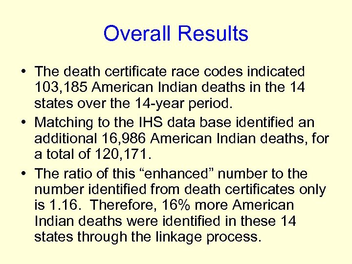 Overall Results • The death certificate race codes indicated 103, 185 American Indian deaths