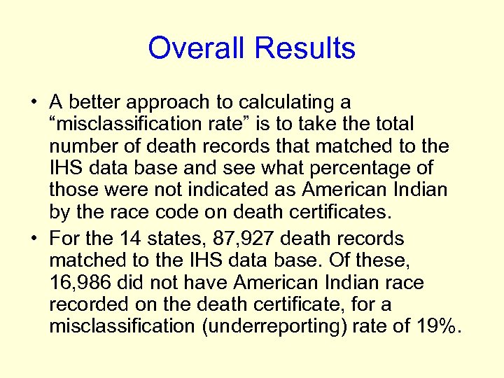Overall Results • A better approach to calculating a “misclassification rate” is to take