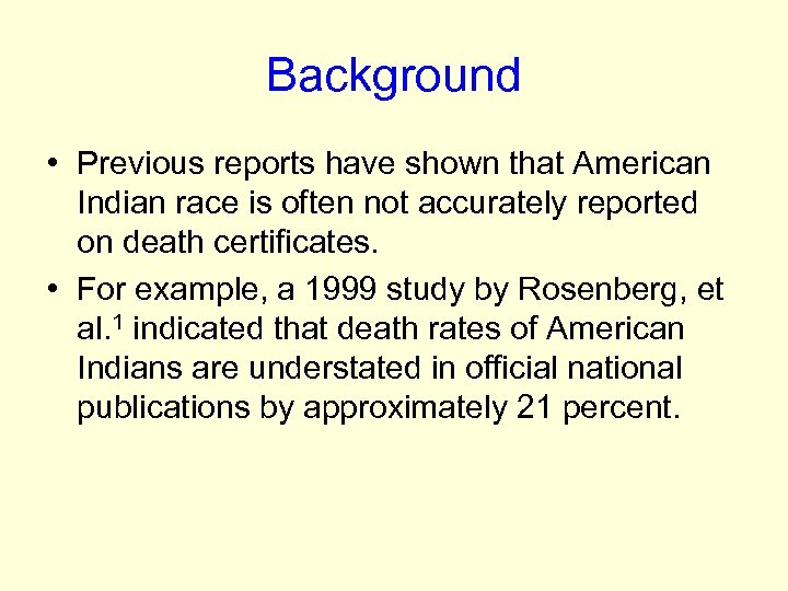Background • Previous reports have shown that American Indian race is often not accurately