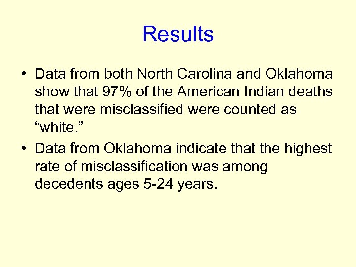 Results • Data from both North Carolina and Oklahoma show that 97% of the