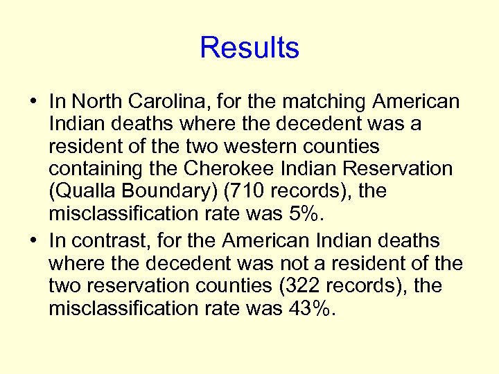 Results • In North Carolina, for the matching American Indian deaths where the decedent