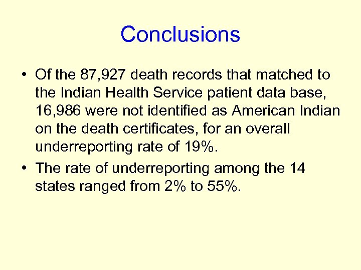 Conclusions • Of the 87, 927 death records that matched to the Indian Health