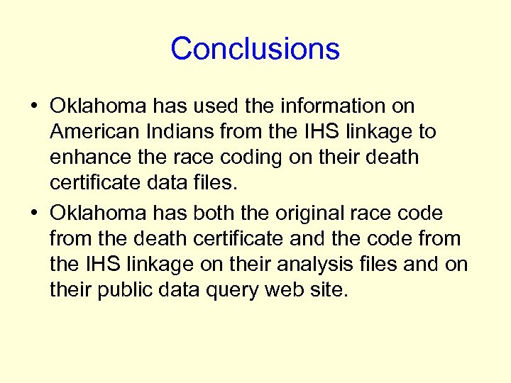 Conclusions • Oklahoma has used the information on American Indians from the IHS linkage