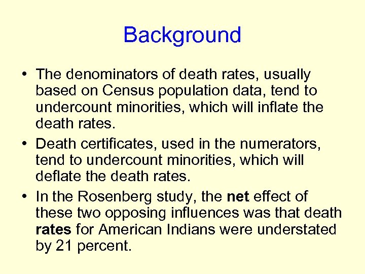 Background • The denominators of death rates, usually based on Census population data, tend