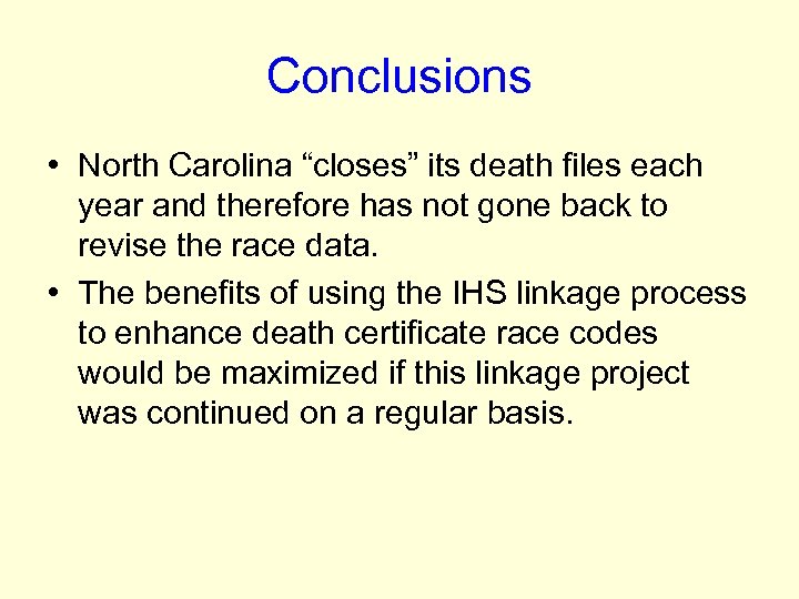 Conclusions • North Carolina “closes” its death files each year and therefore has not
