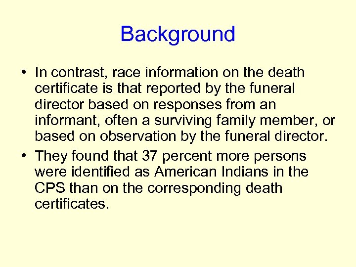 Background • In contrast, race information on the death certificate is that reported by