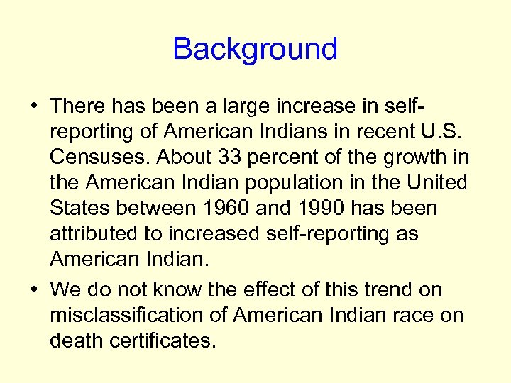 Background • There has been a large increase in selfreporting of American Indians in