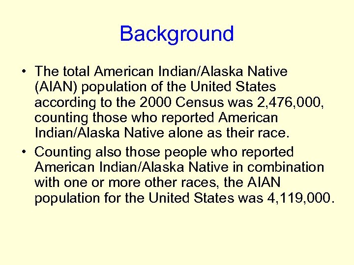 Background • The total American Indian/Alaska Native (AIAN) population of the United States according