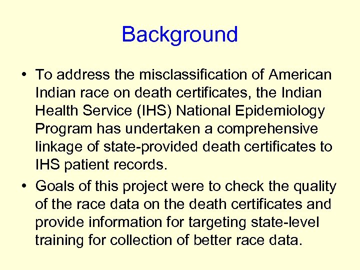 Background • To address the misclassification of American Indian race on death certificates, the
