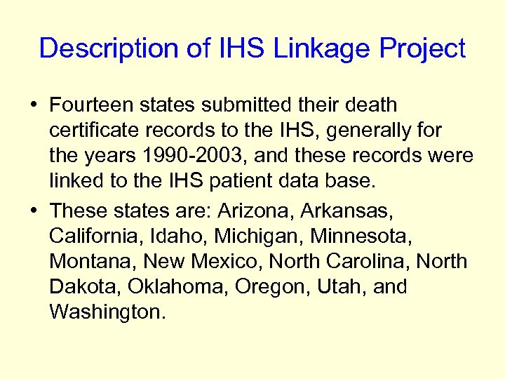 Description of IHS Linkage Project • Fourteen states submitted their death certificate records to