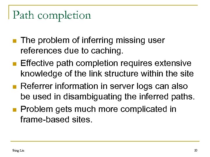 Path completion n n The problem of inferring missing user references due to caching.