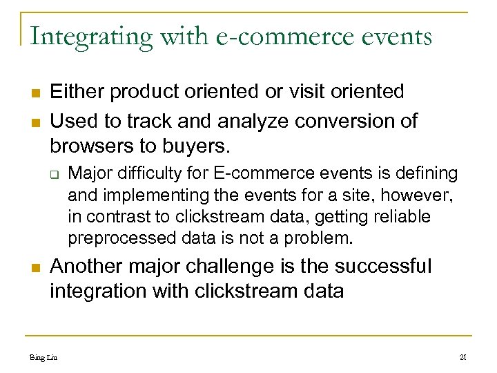 Integrating with e-commerce events n n Either product oriented or visit oriented Used to