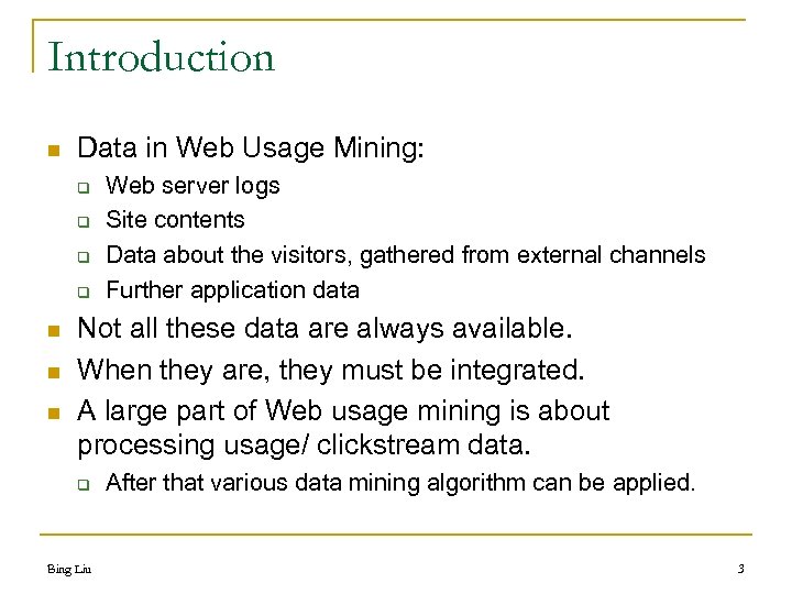 Introduction n Data in Web Usage Mining: q q n n n Web server