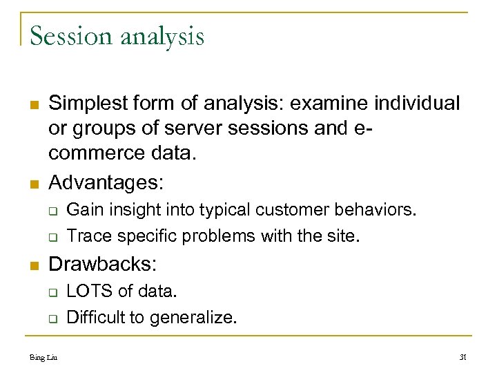 Session analysis n n Simplest form of analysis: examine individual or groups of server