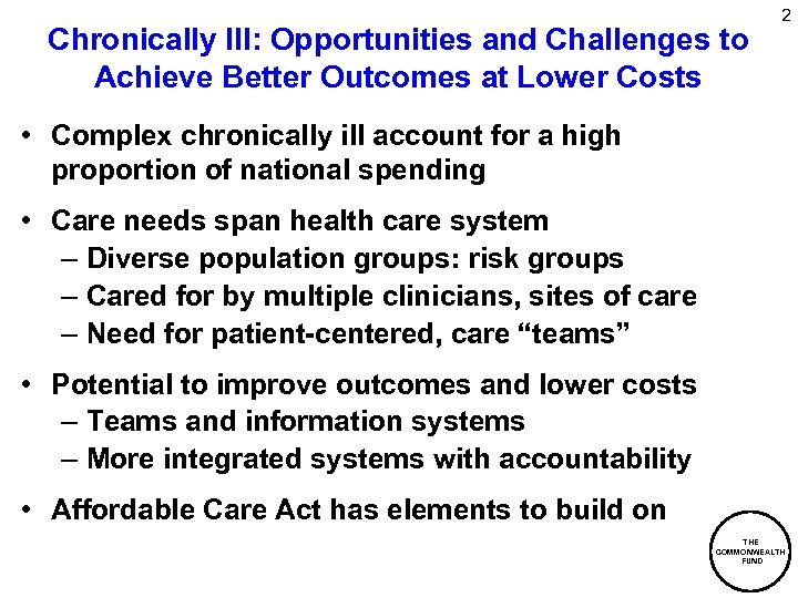 Chronically Ill: Opportunities and Challenges to Achieve Better Outcomes at Lower Costs 2 •