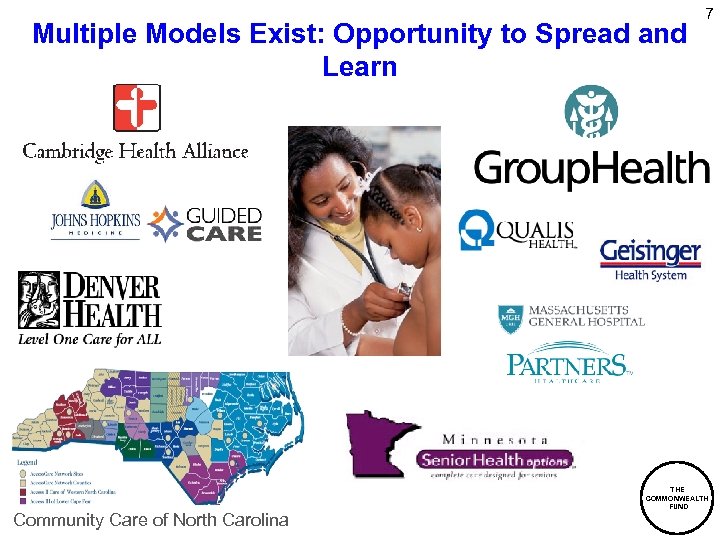 Multiple Models Exist: Opportunity to Spread and Learn Community Care of North Carolina 7