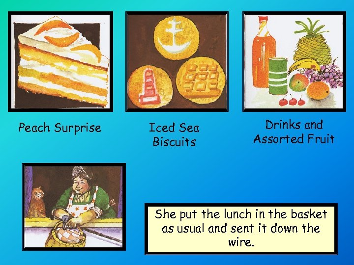 Peach Surprise Iced Sea Biscuits Drinks and Assorted Fruit She put the lunch in