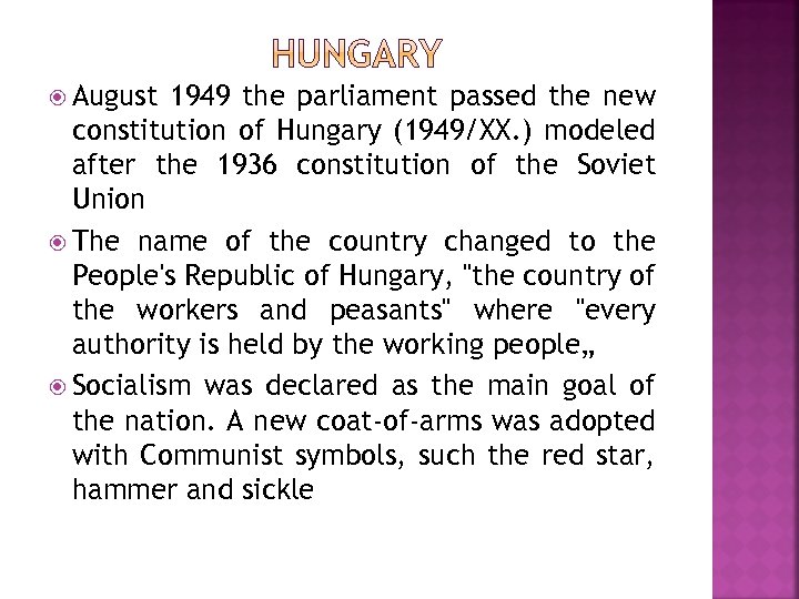  August 1949 the parliament passed the new constitution of Hungary (1949/XX. ) modeled